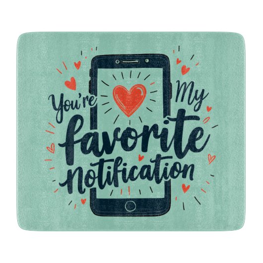 Planche À Découper Vous êtes mon affection numérique de notification  (Devant)