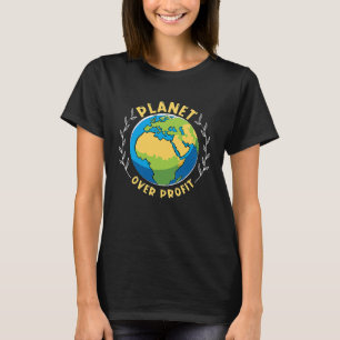 Planeet Boven Winst Milieu Moeder Aarde Klimaat T-shirt