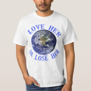 Planet Earth, hou van haar of verlies haar T shirt