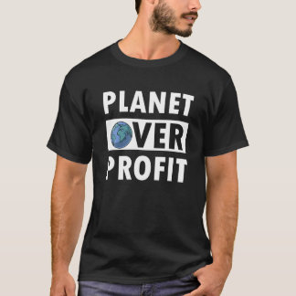 Planet over winst klimaatwijzigingsomgeving t-shirt