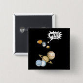 Planet Pluto WTF.? Funny Science Geek Astronomie Vierkante Button 5,1 Cm (Voorkant /achterkant)