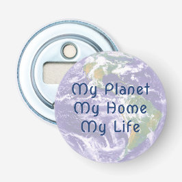Planey Earth My Life My Home Bottle Open Button Flesopener