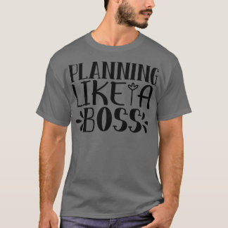 Plannen als een baas t-shirt
