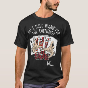 Plannen voor de avond Pokerhanden Texas Holdem Pla T-shirt