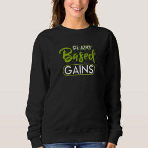 Plant Based Gains Sports Vegetarian Vegan Foods No Trui