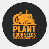 Plant Good Seeds Love Kindness Peace Joy Christian Ronde Sticker (Voorkant)