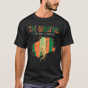 Plant jacht citaat de ginseng roept en ik t-shirt