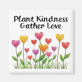 Plant Kindness Gather Love Valentine Mother's Day  Magneet