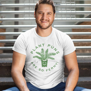 Plant Puns Are So Ferny T-shirt