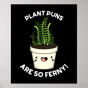 Plant Puns is zo fern grappy Fern pun Dark BG Poster