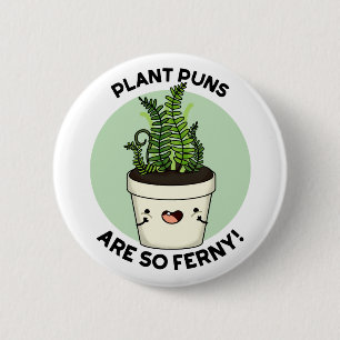 Plant Puns is zo ferny Funn Pun Ronde Button 5,7 Cm