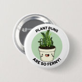 Plant Puns is zo ferny Funn Pun Ronde Button 5,7 Cm (Voorkant /achterkant)