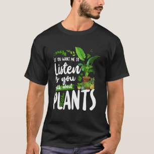 Plant tuinieren als je wilt dat ik naar je luister t-shirt