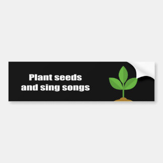 Plant zaaigoed en liedjes - bumpersticker