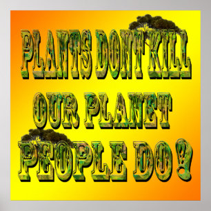 Planten doden onze planeet mensen niet, poster