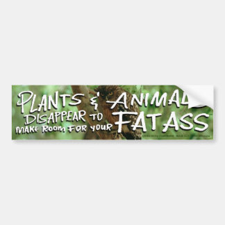 Planten EN dieren VERSCHIJNEN 2 Zaal 4 Uw vet A Bumpersticker