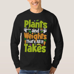 Planten En Gewichten, Dat Is Alles Wat Het Kost T-shirt