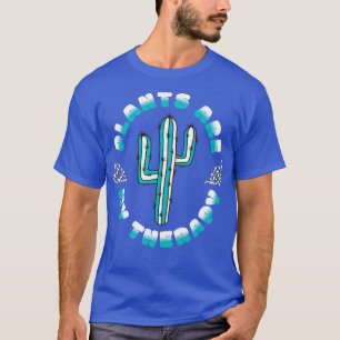 Planten zijn mijn therapie plant liefhebber t-shirt