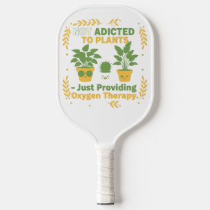 Plantenliefhebber Grappig “Ik ben niet verslaafd a Pickleball Paddle