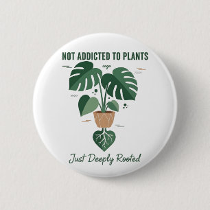 Plantenliefhebber Grappig “Ik ben niet verslaafd a Ronde Button 5,7 Cm