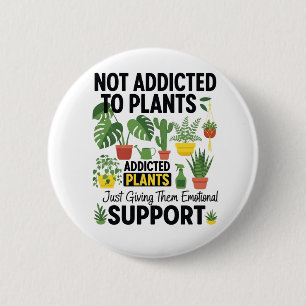 Plantenliefhebber Grappig “Ik ben niet verslaafd a Ronde Button 5,7 Cm