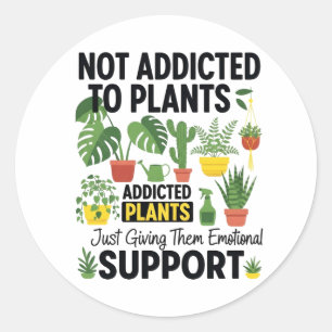 Plantenliefhebber Grappig “Ik ben niet verslaafd a Ronde Sticker