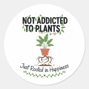 Plantenliefhebber Grappig “Ik ben niet verslaafd a Ronde Sticker