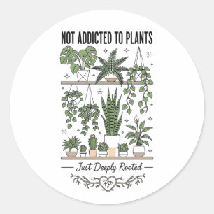 Plantenliefhebber Grappig “Ik ben niet verslaafd a Ronde Sticker