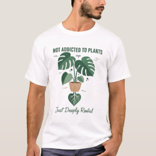 Plantenliefhebber Grappig “Ik ben niet verslaafd a T-shirt
