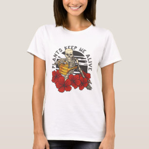 Plantes me maintiennent vivante T-shirt squelette