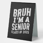 Plaque De Table Bruh Je suis une classe supérieure de 2025 (Recto)