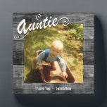Plaque Photo Auntie I love You Photo<br><div class="desc">Personalized one photo plaque. Auntie text can not be changed. Rustic wood textured background. Reads I love you - yourname. It can be changed to read any message you want.</div>