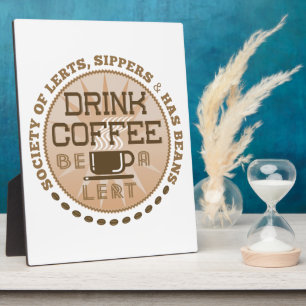 Plaque Photo Boire Du Café - Be A Lert