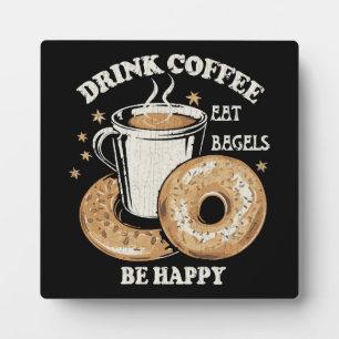 Plaque Photo Boire du café Manger des bagels Soyez heureux