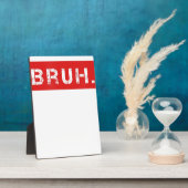 Plaque Photo Bruh Funny Meme Saying Brother Greeting Venin (Côté)