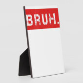 Plaque Photo Bruh Funny Meme Saying Brother Greeting Venin (Côté)