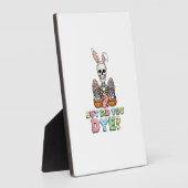 Plaque Photo But Did You Dye Skeleton Eggs Funny Easter Men Wom (Côté)