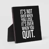 Plaque Photo Ce n'est pas fini quand vous perdez ou quittez (Recto)