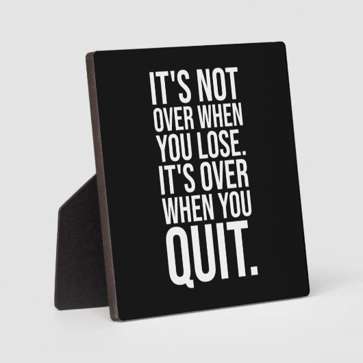 Plaque Photo Ce n'est pas fini quand vous perdez ou quittez (Recto)