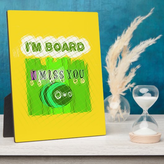 Plaque Photo C'est amusant de me manquer de toi Je suis ennuyé (Côté)