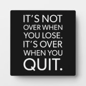 Plaque Photo C'est fini quand vous quittez ou perdez - Succès (Devant)