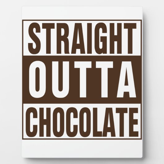 Plaque Photo Chocolate Straight Outta Brown (Devant)