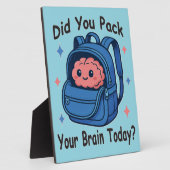 Plaque Photo Cute “Did You Pack Your Brain Today?” Brain Pun (Côté)