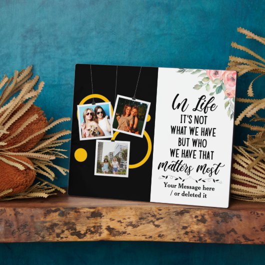 Plaque Photo Dans la vie ce n'est pas ce que nous avons mais ce (Côté)