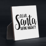 Plaque Photo Dear Santa, Define Naughty Funny Christmas Sign<br><div class="desc">For questions or changes you might want made to this design,  please contact the designer Megan at megan@emmasuebowtique.com

All Customer service request,  for examples orders,  billing,  shipping,  please contact Zazzle directly.</div>