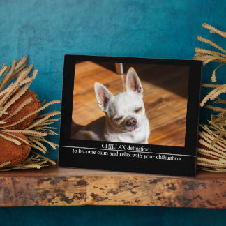 Plaque Photo définition CHILLAX calme relaxer photo de chihuahu