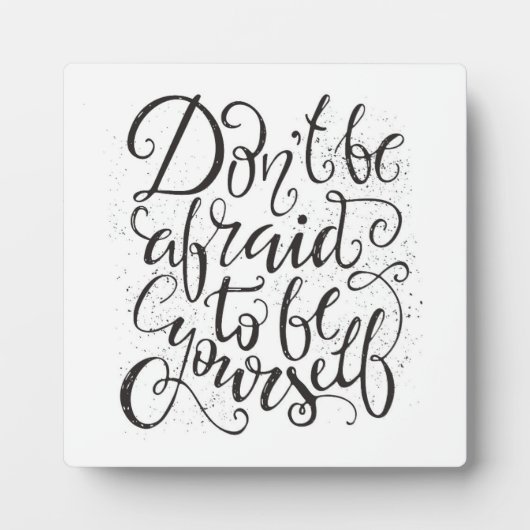 Plaque Photo Don't Be Afraid To Be Yourself (Devant)