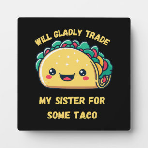 Plaque Photo Échangerai Ma Sœur Contre des Tacos