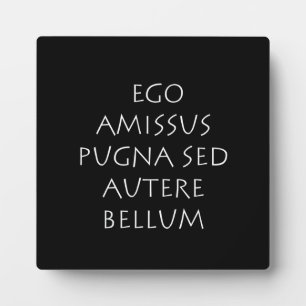 Plaque Photo Ego amissus pugna sed autere bellum