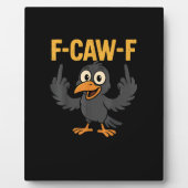Plaque Photo F-Caw-F Sarcastic Joke Funny Crow Meme Humor (Devant)
